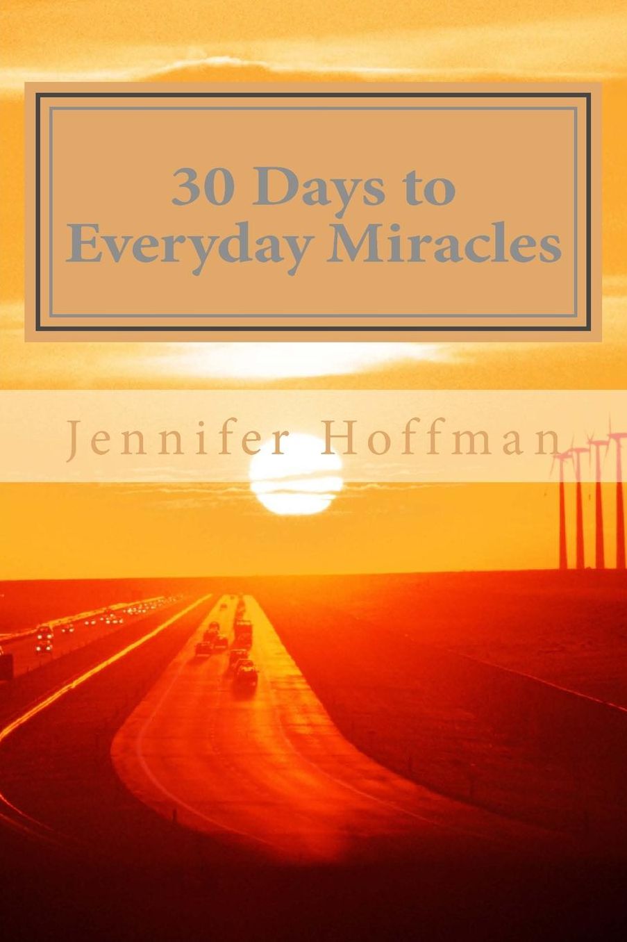 30 Days to Everyday Miracles: How to Create a Miraculous Life