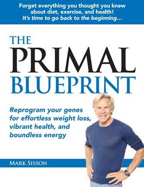 The Primal Blueprint: Reprogram Your Genes for Effortless Weight Loss, Vibrant Health, and Boundless Energy
