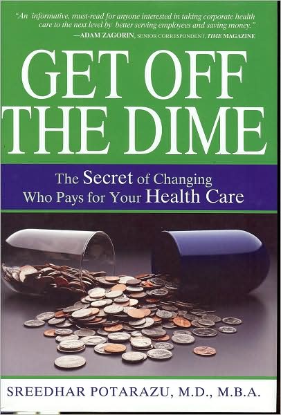 Get Off the Dime: The Secret of Changing Who Pays for Your Health Care