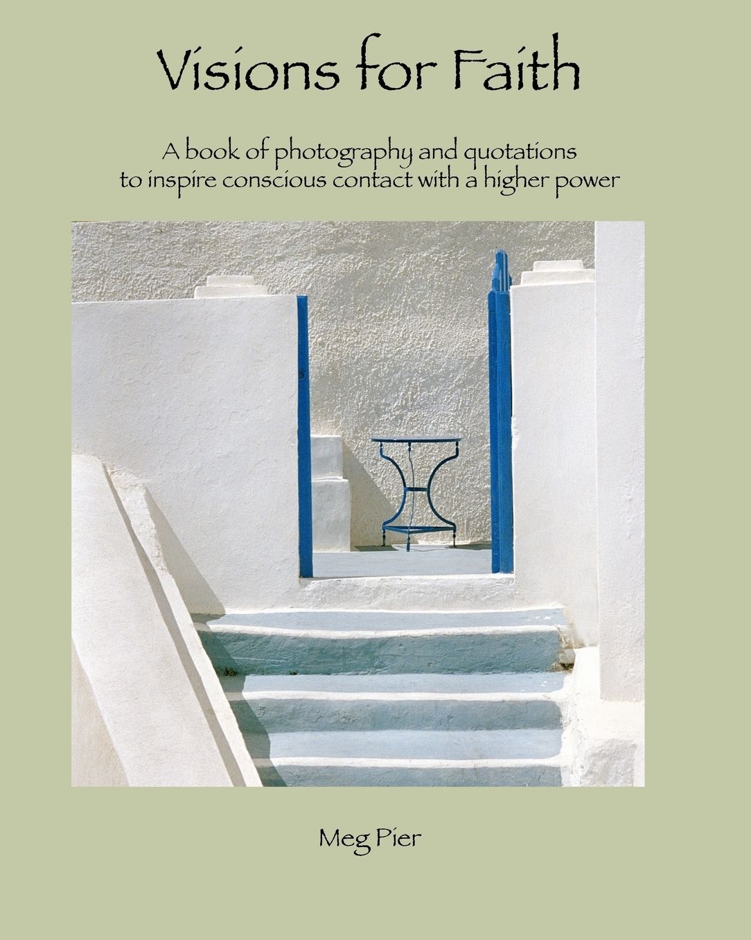 Visions for Faith: A book of photography and quotations to inspire conscious contact with a higher Power