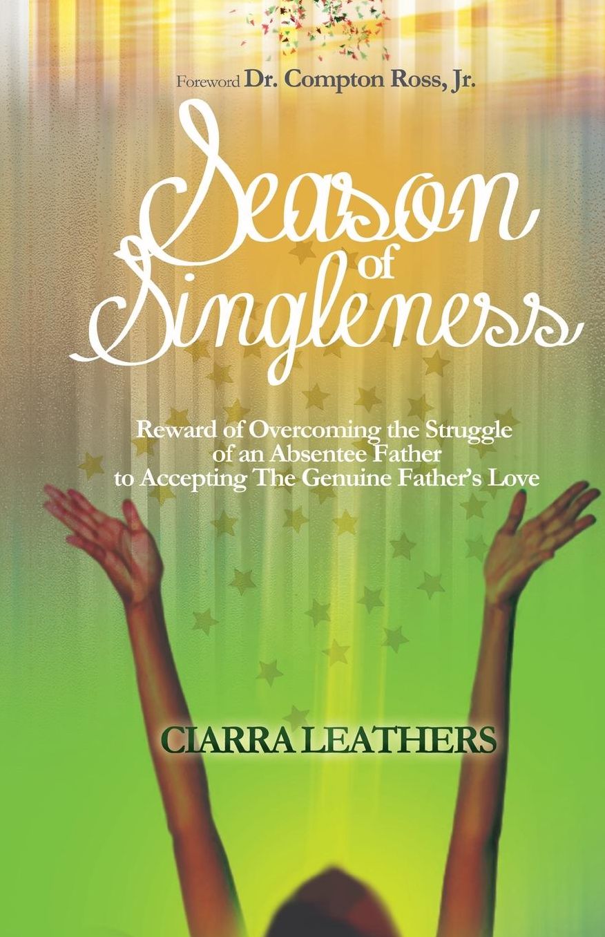 Season of Singleness: Reward of Overcoming the Struggle of an Absentee Father to Accepting The Genuine Father's Love