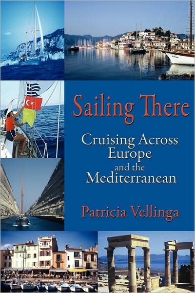 Sailing There, Cruising Across Europe And The Mediterranean