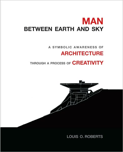 Man Between Earth and Sky: A Symbolic Awareness of Architecture Through a Process of Creativity