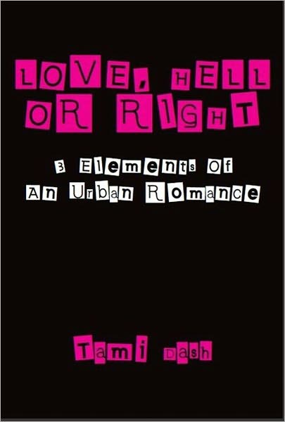LOVE, HELL OR RIGHT...3 Elements Of An Urban Romance