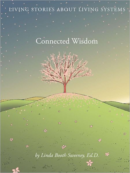 Connected Wisdom: Living Stories about Living Systems