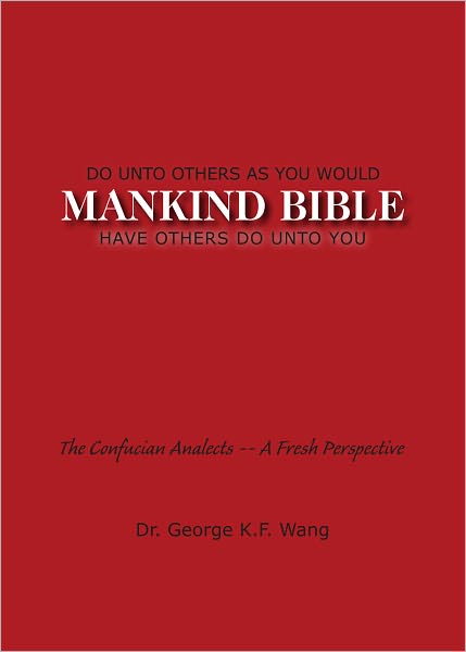 The Mankind Bible: Do unto Others As You Would Have Others Do unto You