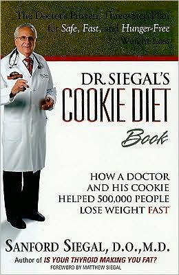 Dr. Siegal's Cookie Diet: How a Doctor and His Cookie Helped 500,000 People Lose Weight FAST