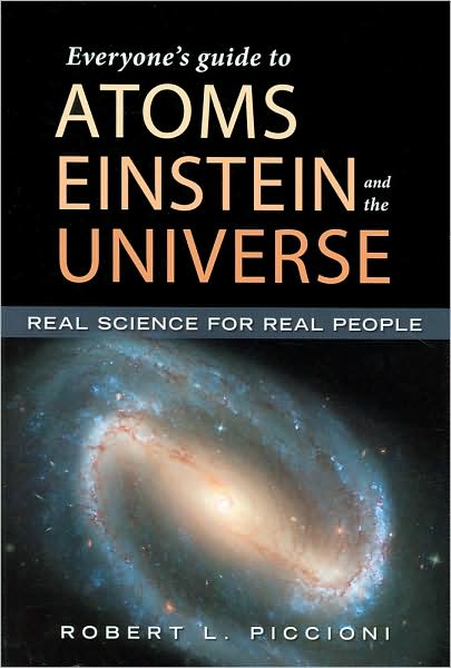 Everyone's Guide to Atoms, Einstein, and the Universe: Real Science for Real People
