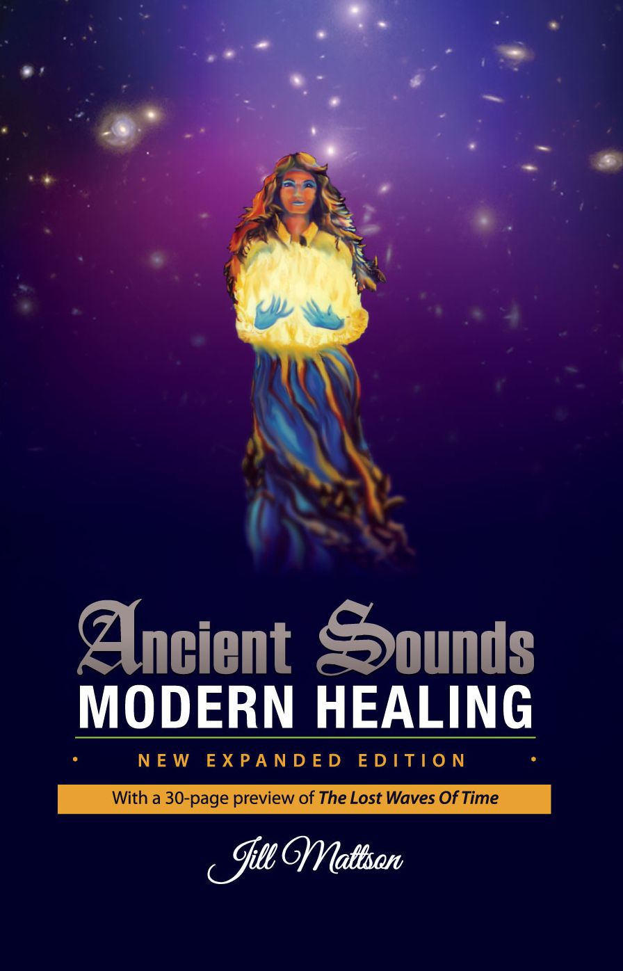 Ancient Sounds Modern Healing: Intelligence, Health and Energy Through the Magic of Music