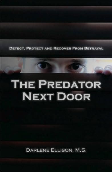 The Predator Next Door: Detect, Protect and Recover from Betrayal
