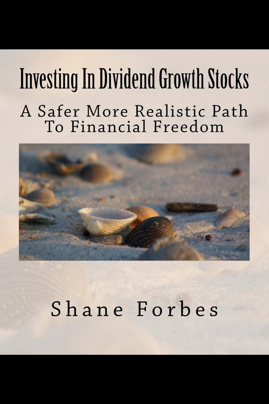 Investing in Dividend Growth Stocks: A Safer More Realistic Way to Financial Freedom