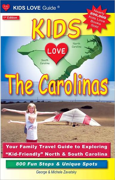 Kids Love the Carolinas: Your Family Travel Guide to Exploring Kid-Friendly North and South Carolina. 700 Fun Stops and Unique Spots
