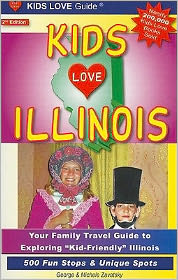 KIDS LOVE ILLINOIS, 2nd Edition: Your Family Travel Guide to Exploring Kid-Friendly Illinois. 500 Fun Stops and Unique Spots