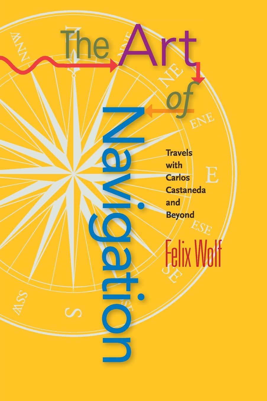 The Art of Navigation: Travels with Carlos Castaneda and Beyond