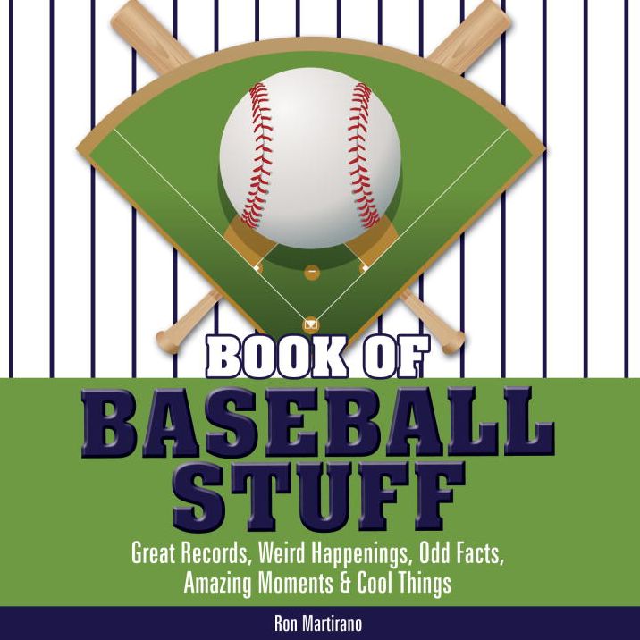 Book of Baseball Stuff: Great Records, Weird Happenings, Odd Facts, Amazing Moments and Cool Things
