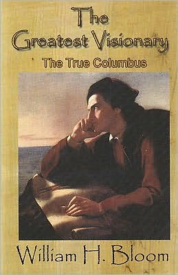 The Greatest Visionary: The True Columbus