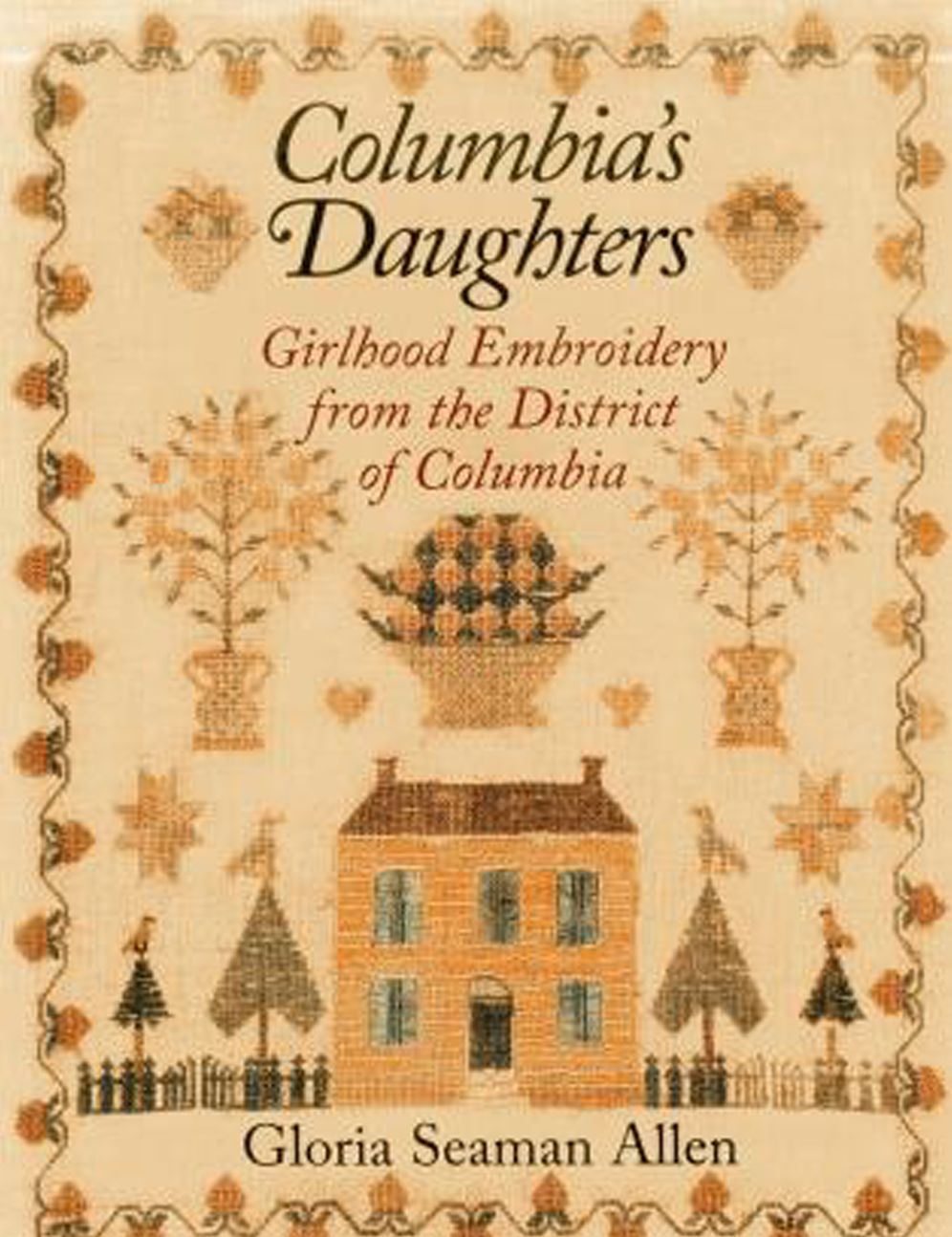Columbia's Daughters: Girlhood Embroidery from the District of Columbia