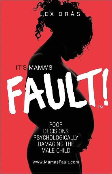 It's Mama's Fault!: Poor Decisions Psychologically Damaging the Male Child