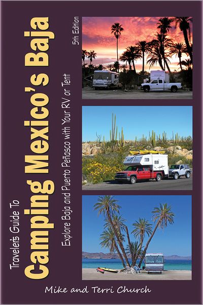 Traveler's Guide to Camping Mexico's Baja: Explore Baja and Puerto Penasco with Your RV or Tent