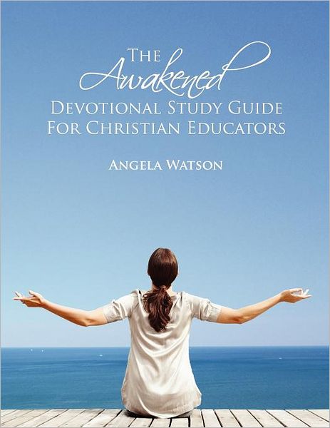 The Awakened Devotional Study Guide for Christian Educators