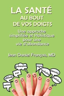 La Sante Au Bout de Vos Doigts: Une Approche Simplifieee et Holistique de la Sante