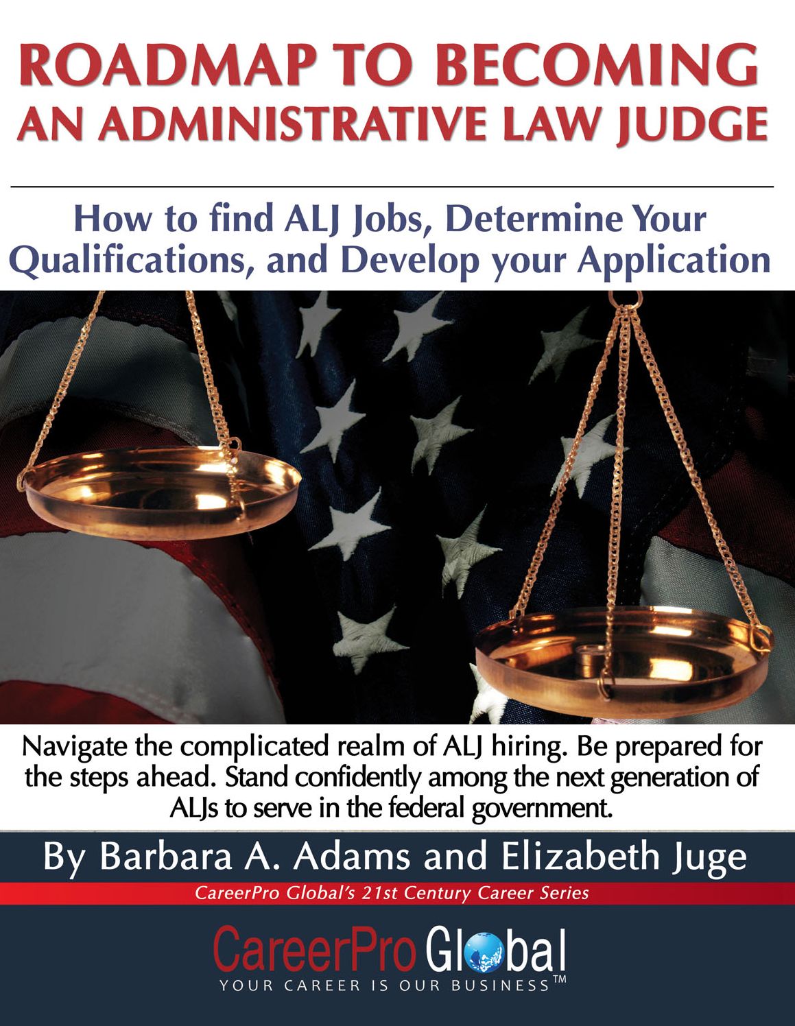 Roadmap to Becoming an Administrative Law Judge: How to Find ALJ Jobs, Determine Your Qualifications, and Develop Your Application