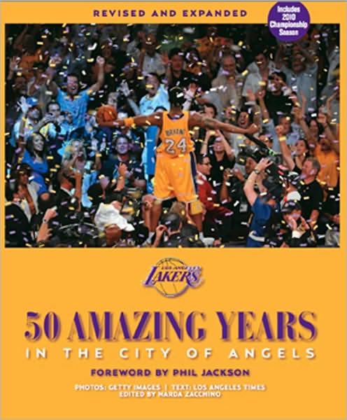 Los Angeles Lakers: 50 Amazing Years in the City of Angels, Revised and Expanded Edition-Updated for 2009-10 NBA Championship Season