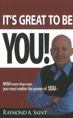 It's Great to Be You!: Now More Than Ever, You Must Realize the Power of You