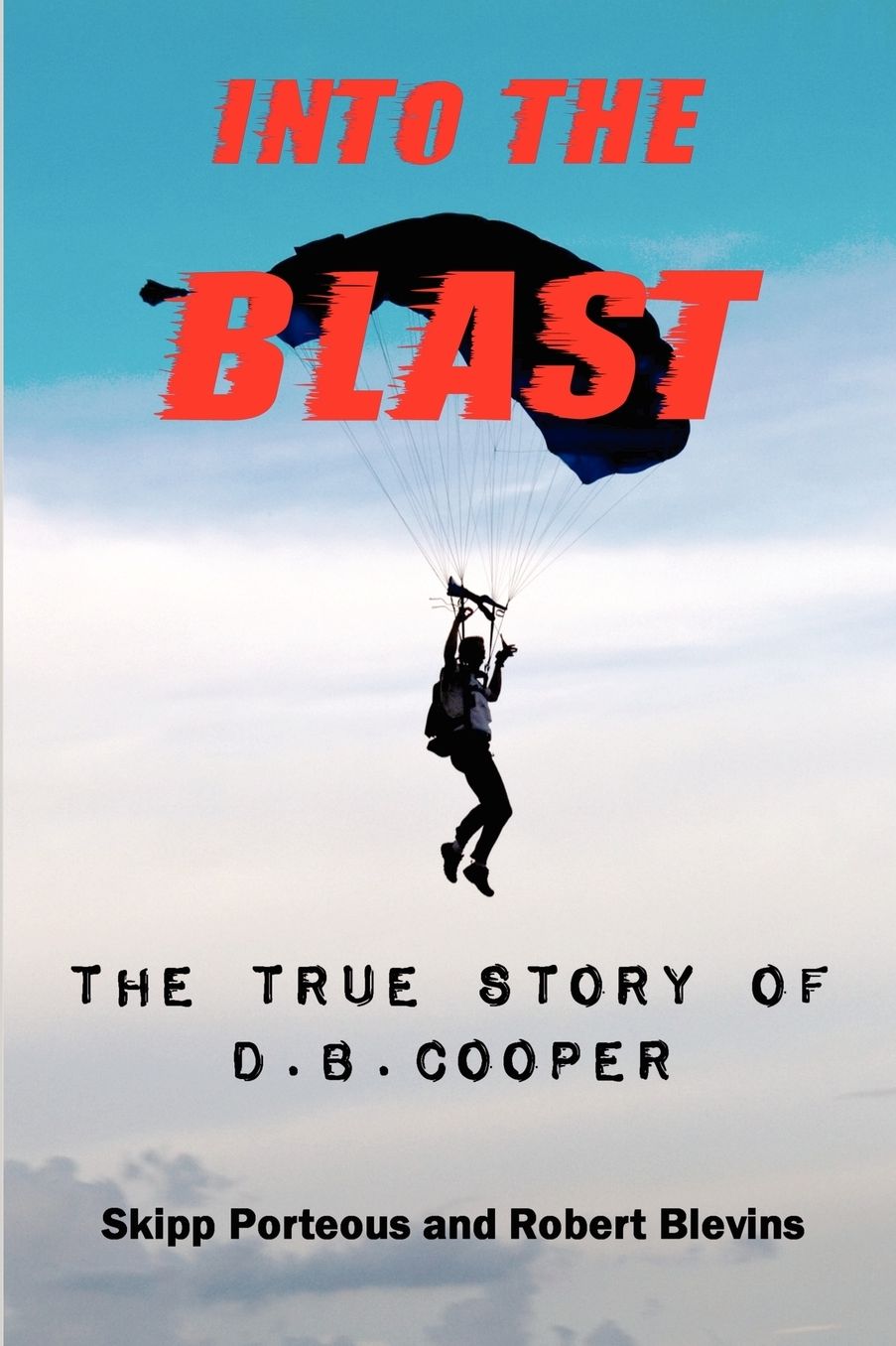 Into the Blast: The True Story of D. B. Cooper