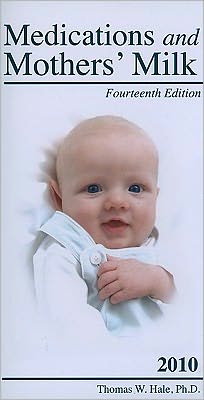 Medications and Mothers' Milk 2010: A Manual of Lactational Pharmacology