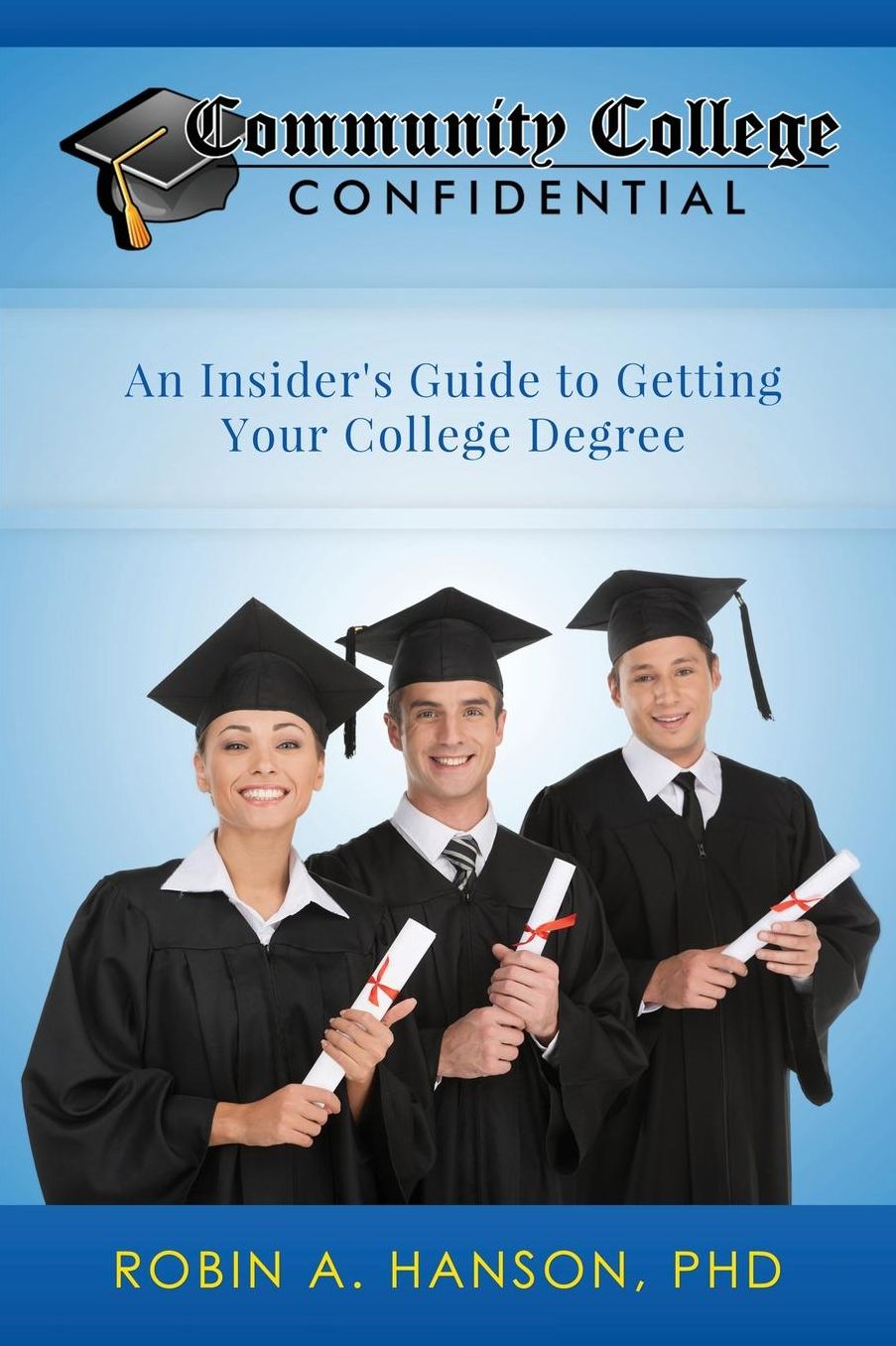 Community College Confidential: An Insider's Guide to Getting Your College Degree