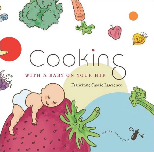 Cooking with a Baby on Your Hip