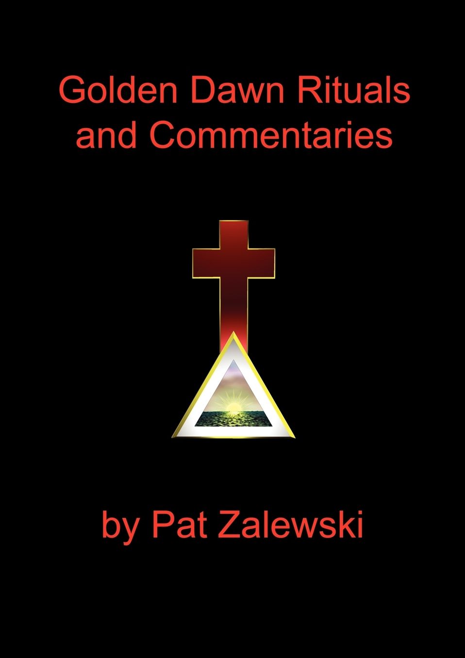 Golden Dawn Rituals And Commentaries