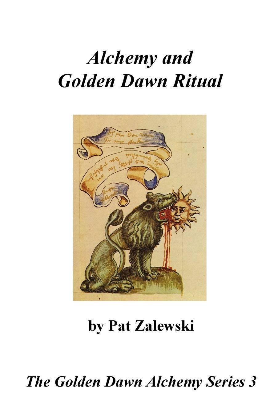 Alchemy And Golden Dawn Ritual - The Golden Dawn Alchemy Series 3