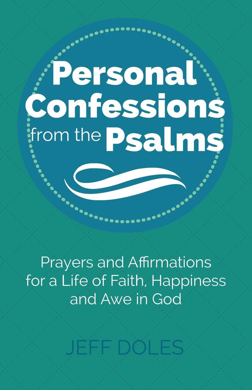 Personal Confessions from the Psalms: Prayers and Affirmations for a Life of Faith, Happiness and Awe in God