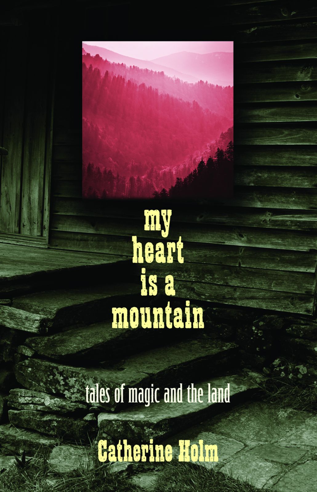 My Heart Is a Mountain: Tales of Magic and The Land