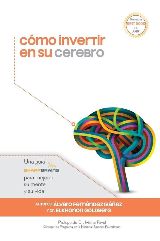 C mo invertir en su cerebro: Una gu a SharpBrains para mejorar su mente y su vida