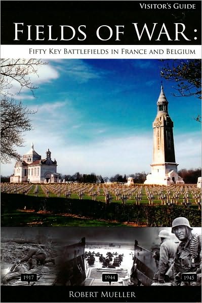 Fields of War: Fifty Key Battlefields in France and Belgium