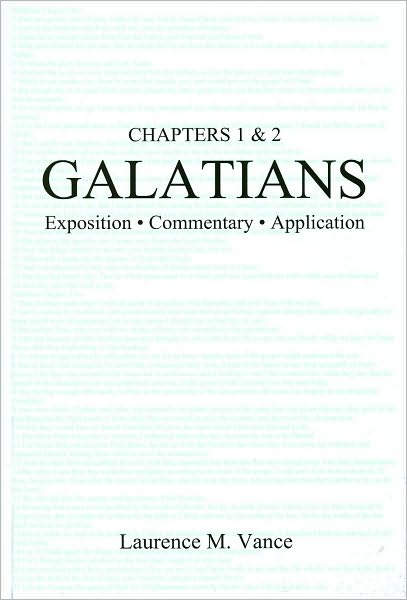 Galatians 1 And 2: Exposition, Commentary, Application