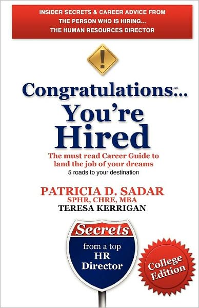 Congratulations You'Re Hired! The Must Read Career Guide To Land The Job Of Your Dreams, College Edition
