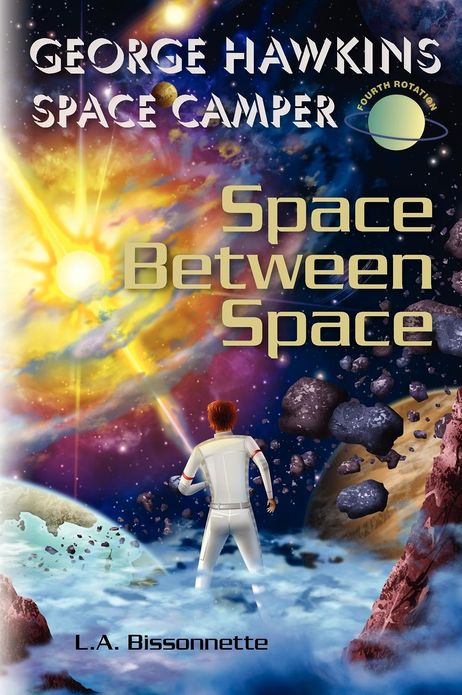 George Hawkins Space Camper - Space Between Space: George could be any boy on Earth, execpt, he spends his summers in space. Now he and his team must fight against evil and save the universe against the spread of fear.