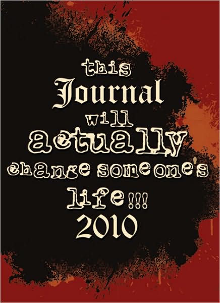 This Journal Will Actually Change Someone's Life!!! 2010