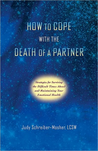 How to Cope with the Death of a Partner: Strategies for Surviving Difficult Times Ahead and Maintaining Your Emotional Health