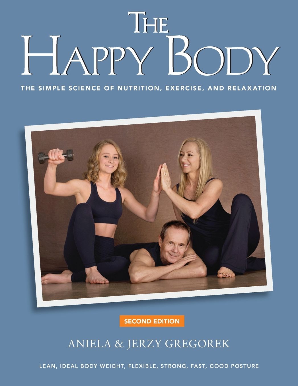 The Happy Body: Simple Science for Creating a Lean, Flexible, and Stress Free Body
