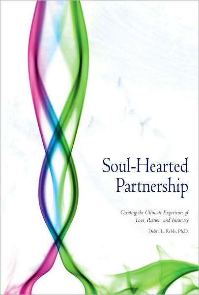 Soul-Hearted Partnership: Creating the Ultimate Experience of Love, Passion, and Intimacy