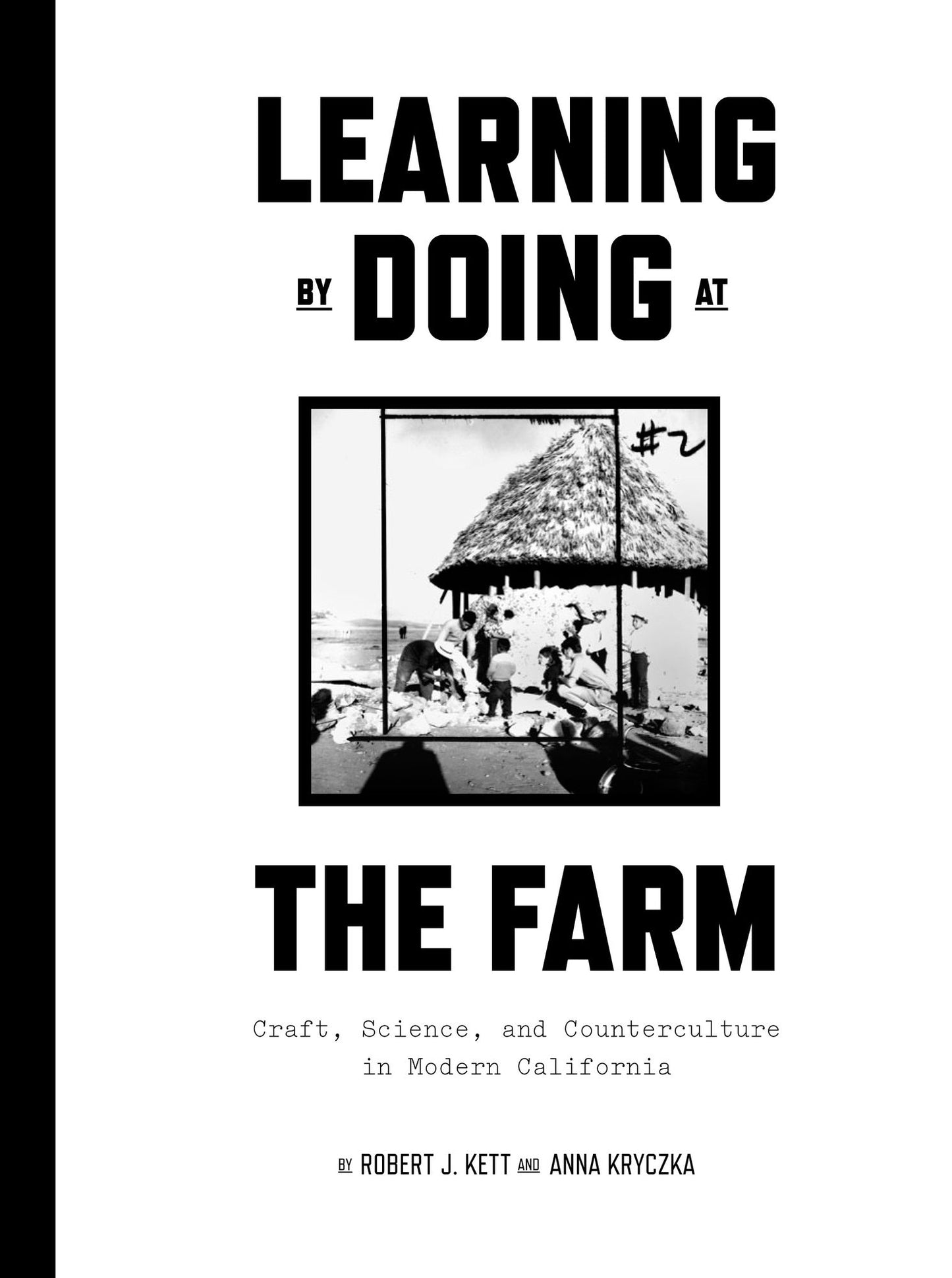 Learning by Doing at the Farm: Craft, Science, and Counterculture in Modern California