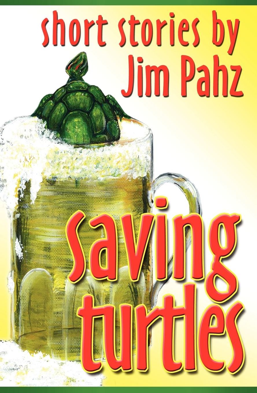 Saving Turtles: Short Stories by Jim Pahz