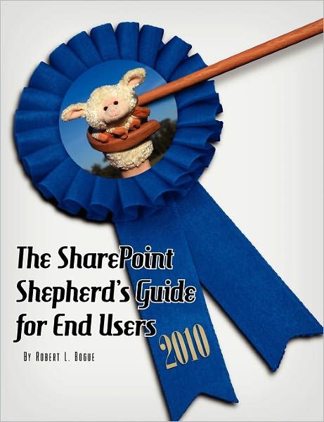 The Sharepoint Shepherd's Guide For End Users 2010