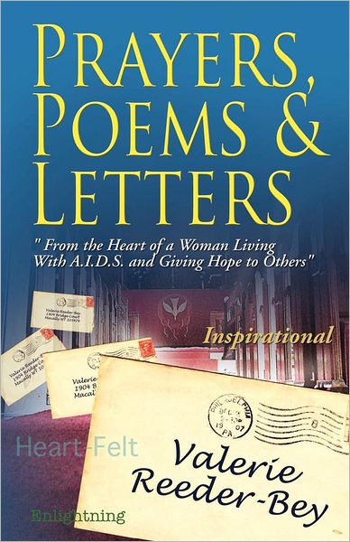 Prayers, Poems, And Letters From The Heart Of A Woman Living With A.I.D.S And Giving Hope To Others