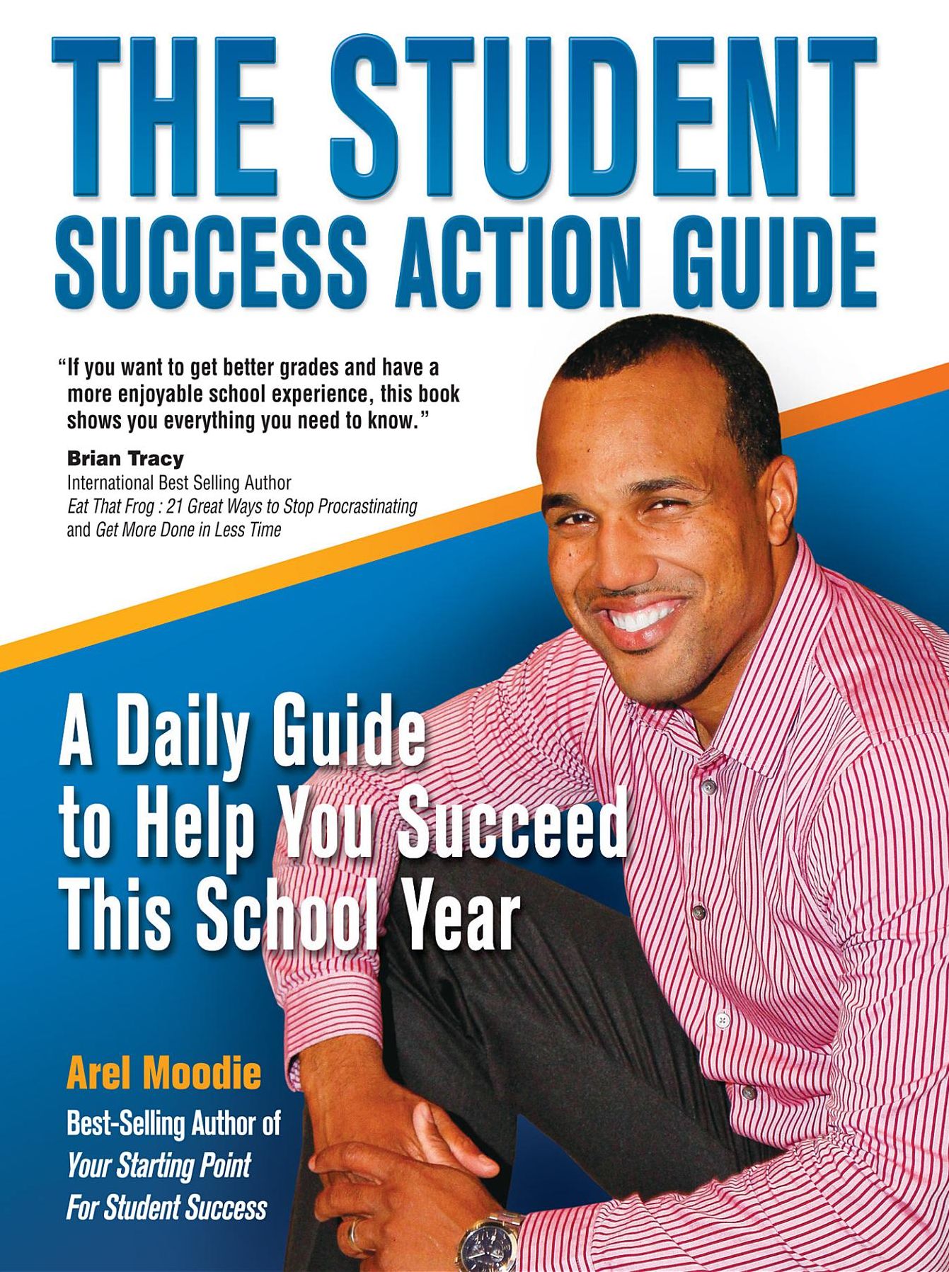 The Student Success Action Guide: A Daily Guide to Help You Succeed This School Year
